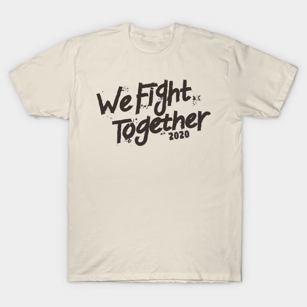 We Fight Together 2020 T-Shirt by keshanDSTR